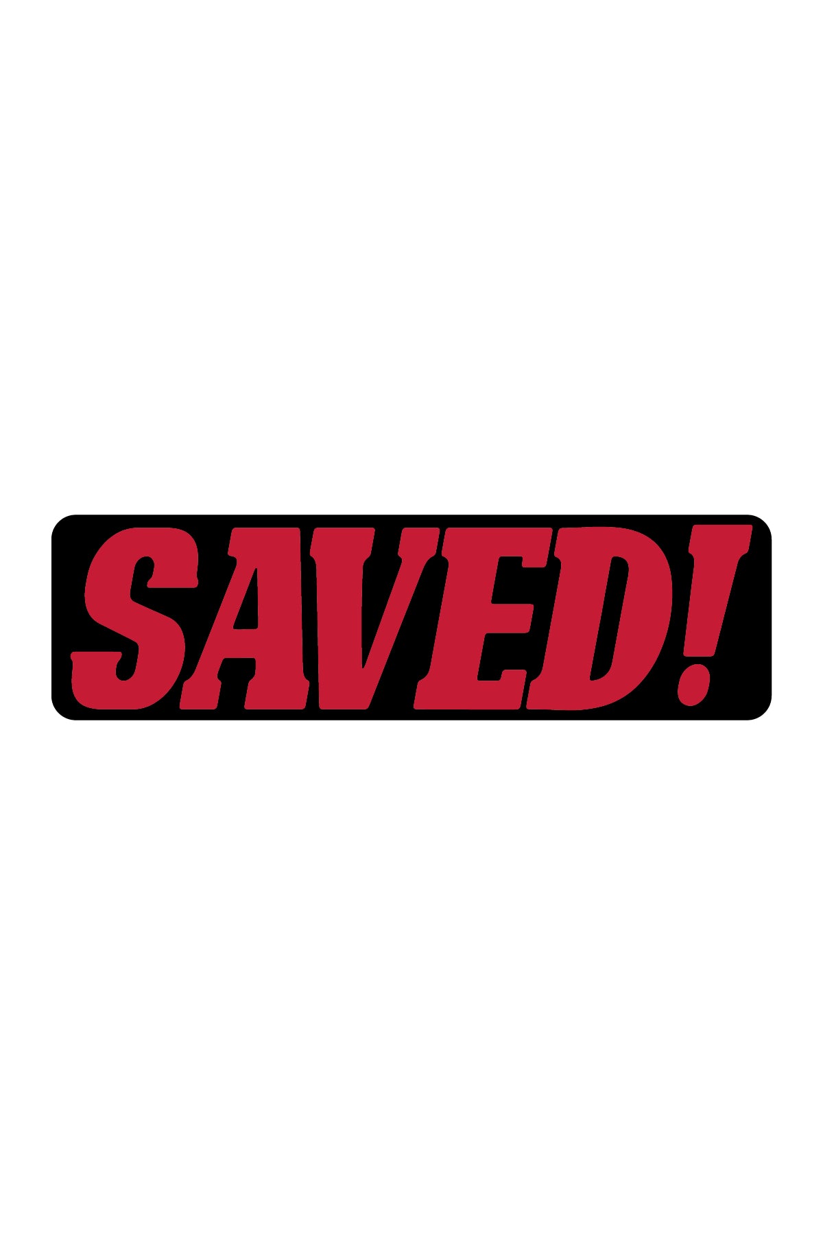 SAVED! EMBROIDERED PATCH